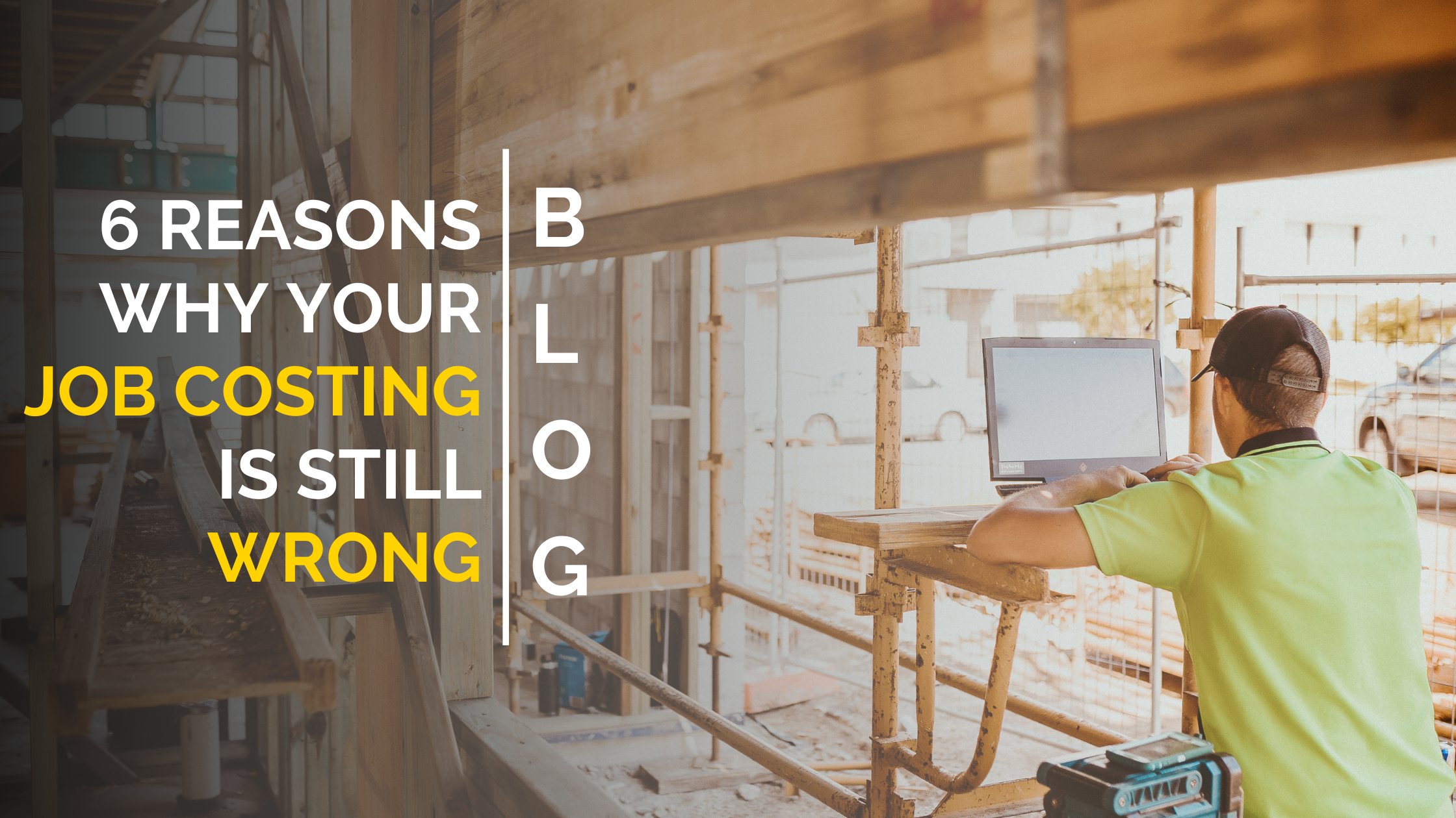 6 Reasons Why Your Job Costing Is Wrong